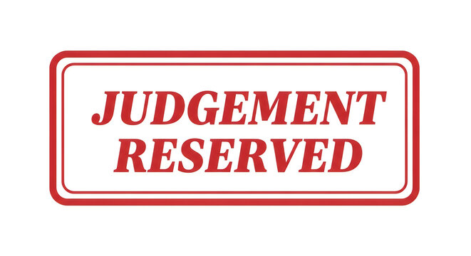 A bold red bordered sign with white text stating judgment reserved, symbolizing a pause in decision making or an impartial stance in a legal or critical context