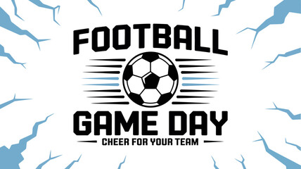 football game day poster vector soccer ball sport event graphic design illustration text crack background blue white team cheer activity competition © Raian