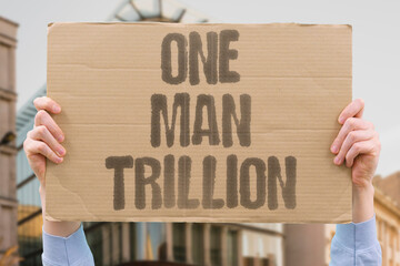 "One man trillion" Single person holding absurd wealth. BILLIONAIRE. TRILLION. EXCESS. HOARD. POWER. © AndriiKoval