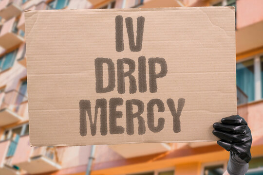 "IV drip mercy" Medical euthanasia as compassionate act. EUTHANASIA. IV. MERCY. DEATH. RELIEF.
