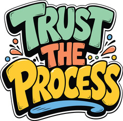 Fototapeta premium Trust the process motivational quote typography colorful graffiti lettering vector