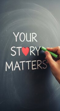 Your Story Matters Chalkboard Message with Heart Symbol.