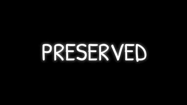 Clean glowing PRESERVED text animation highlighting protection, conservation, restoration, and long term safeguarding of valuable objects, culture, nature, or information.