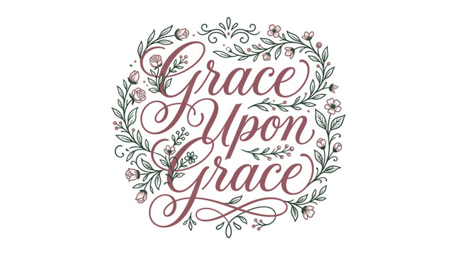 Grace Upon Grace hand lettering with floral wreath illustration.