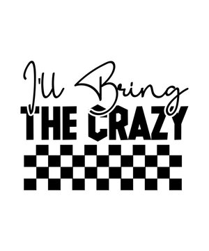 I ll Bring The Crazy svg