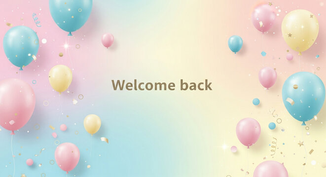 Pastel balloons, colorful background, welcome back banner, festive decorations