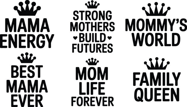 Collection of six impactful quotes for mothers on transparent background, featuring crowns, hearts, and bold typography, perfect for celebrating motherhood.