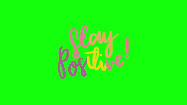 Handwritten "Stay Positive!" in gradient pink-to-yellow brush script writing itself on stroke by stroke. Isolated on bright green screen, seamless looping animation, crisp vector calligraphy.
