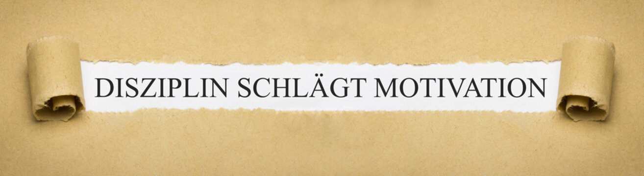 Disziplin schlägt Motivation