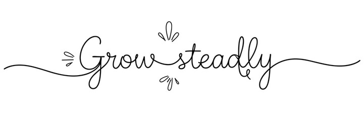 Fototapeta premium Hand lettered grow steadily phrase on white background, none editable stroke