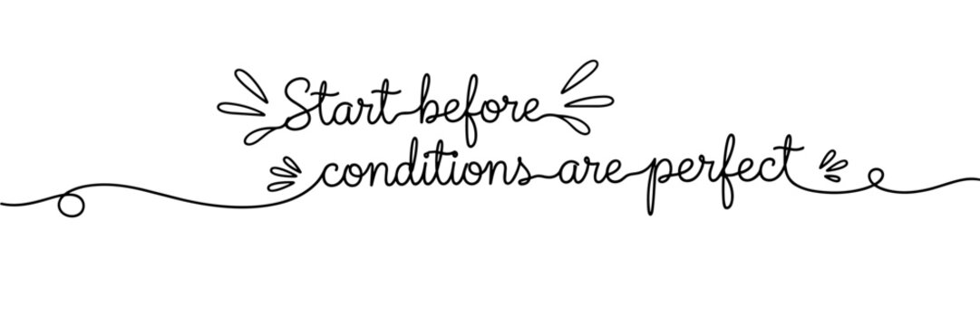 Hand lettered quote urging start despite imperfect conditions on white, none editable stroke