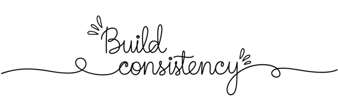 Handwritten phrase encouraging consistency on white background, none editable stroke