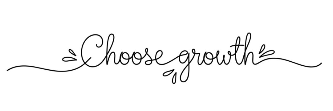 Handwritten script quote choosing growth on white background, none editable stroke