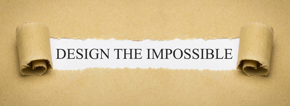 Design the impossible