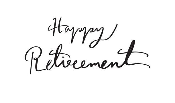 Happy retirement day text font calligraphy hand written lettering script black color object icon happy retirement day senior elderly vacation holiday lifestyle old wellness relaxation happy retirement
