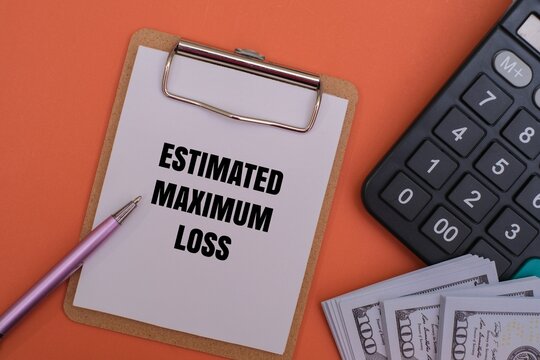A clipboard with a text "ESTIMATED MAXIMUM LOSS" next to, calculator and money. Represents risk assessment, finance, insurance claims and worst case scenario business planning