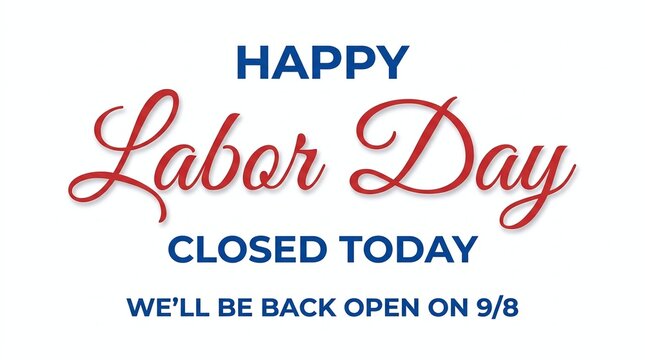 Happy labor day sign, closed today message, reopening on september 8th