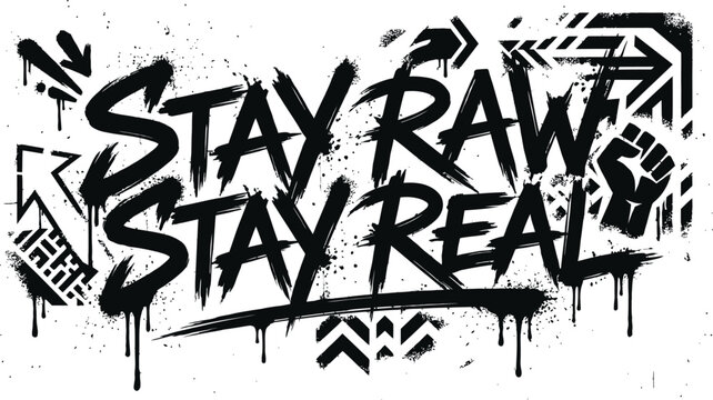 Stay raw stay real urban graffiti style text design with fist symbol, graffiti
