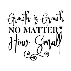 Fototapeta premium Growth is growth no matter how small