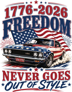 Freedom Never Goes Out of Style Patriotic Muscle Car Design | America 250 Anniversary 
