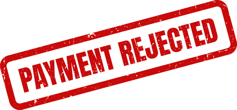 Red Payment Rejected Rubber Stamp on White Background Indicating Rejection, Denial, and Invalid Status