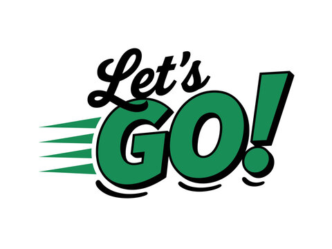 A motivational vector graphic with the phrase Let's Go in bold, green letters and a dynamic design