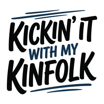 Kickin It With My Kinfolk Funny Family Reunion Typography Vector Design