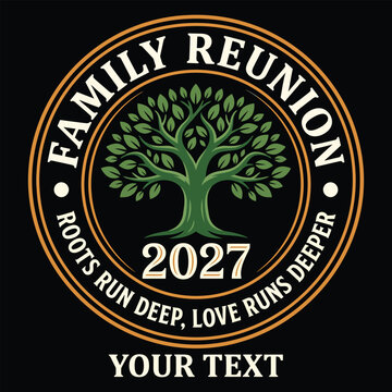 Family Reunion 2027 Tree Badge Logo Roots Run Deep Love Runs Deeper Custom Vector Design