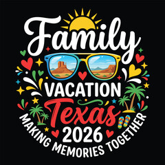 Fototapeta premium Family Vacation Texas 2026 Making Memories Together Colorful Travel Typography Vector Design