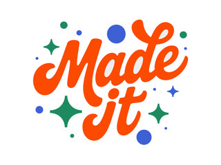 Obraz premium A colorful vector graphic illustration of the phrase 'Made it' with decorative stars and dots