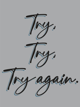 Motivational quote, typography, inspirational text, vector phrase, Try Try Again