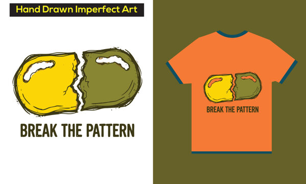 Hand drawn imperfect art break the pattern t shirt design concept
