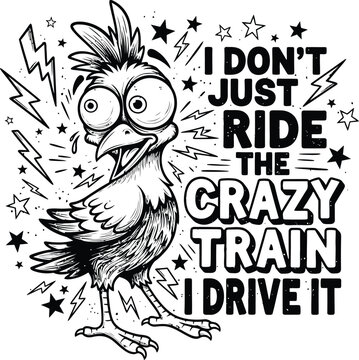 Funny chicken graphic 'i don't just ride the crazy train i drive it' humorous farm animal design