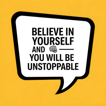 Motivational quote with black text inside a white speech bubble urging belief in oneself and the achievement of unstoppable success