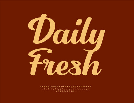Vector Marketing poster Daily Fresh for Bakery and Candy Shop. Calligraphic Fashion Font. Stylish Cursive Alphabet Letters and Numbers set.