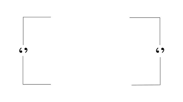 Quotation marks appearing first followed by thin border lines drawing animation on white background.