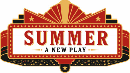 Vintage marquee sign announcing "Summer: A New Play" with retro theater elements, graphic illustration. © varla