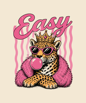 Cool fashionable leopard illustration wearing a golden crown pink sunglasses and blowing a bubblegum bubble with text Easy on a light background vintage retro tshirt design