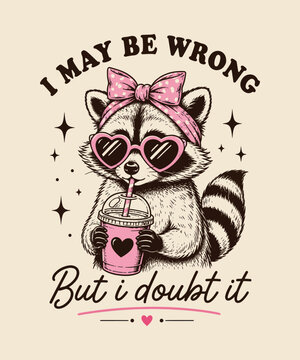 Cute cartoon raccoon wearing heartshaped sunglasses and pink polkadot bow drinks from a cup with funny sassy quote vintage retro tshirt design