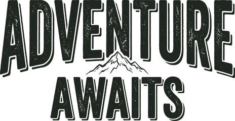 Adventure awaits typography with mountain peak distressed grunge texture lettering for outdoor exploration and travel themes © MD