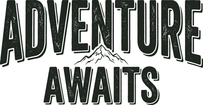 Adventure awaits typography with mountain peak distressed grunge texture lettering for outdoor exploration and travel themes