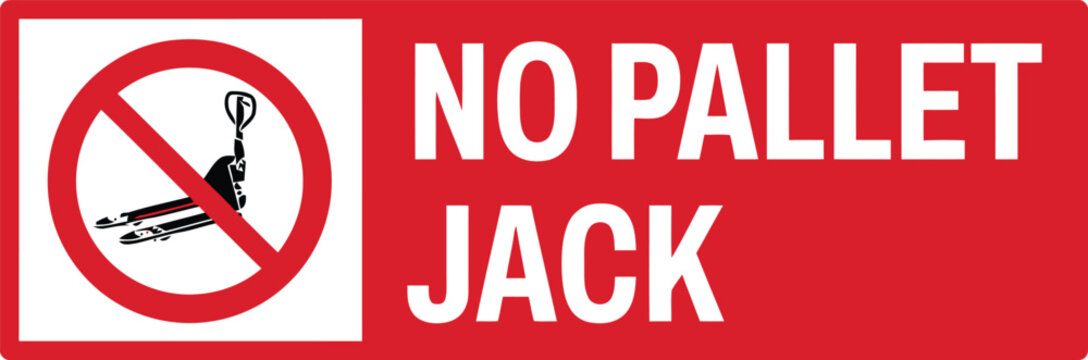 No Pallet Jack Industrial Safety Warning Sign for Warehouse and Logistics