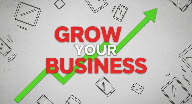 Bold red text "GROW YOUR BUSINESS" on a textured background with scattered tablet and phone outlines and a green upward arrow, symbolizing growth and success.