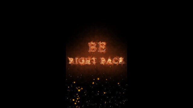 Be Right Back Neon Fire Glow Text Animation.
