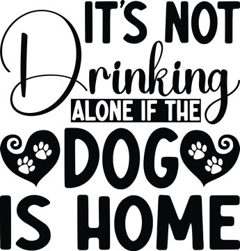 It&rsquo;s Not Drinking Alone If The Dog Is Home