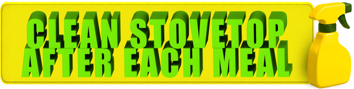 Clean Stovetop,After Each Meal , 3d text over a yellow rounded rectangular banner and a glossy yellow spray bottle