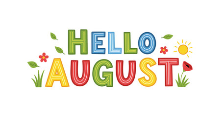 Fototapeta premium Seasonal lettering greeting reading hello august on white background