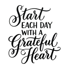 Naklejka premium Start each day with a grateful heart inspirational quote t shirt design t shirt apparel clothing t-shirt design apparel clothing print