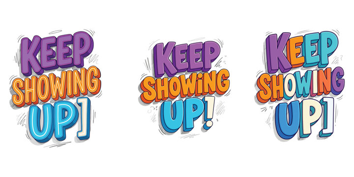 Motivational Quote Vector Set "Keep Showing Up" with 3D Colorful Bubble Typography