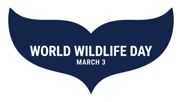 Whale tail silhouette frames the text for World Wildlife Day in March.